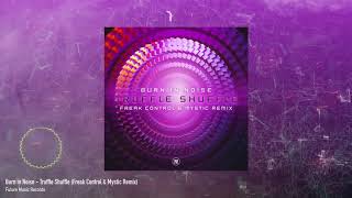 Burn in Noise - Truffle Shuffle (Freak Control & Mystic Remix)