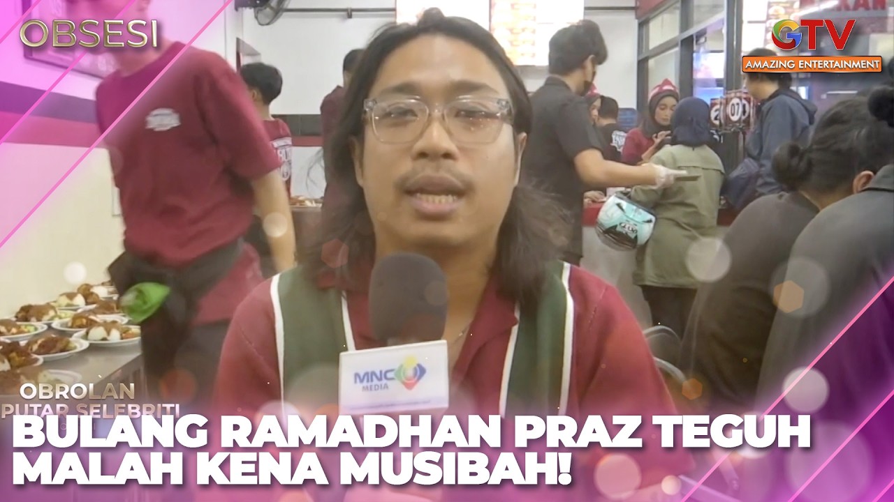 BULAN RAMADAN PRAZ TEGUH MALAH KENA MUSIBAH! | OBSESI