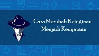 Cara Merubah Keinginan Menjadi Kenyataan  Penjual Handal
