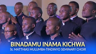 BINADAMU INAMA KICHWA - ST. MATTHIAS MULUMBA - TINDINYO SEMINARY CHOIR