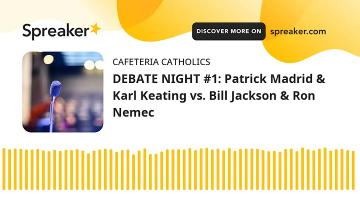 DEBATE NIGHT #1: Patrick Madrid & Karl Keating vs....
