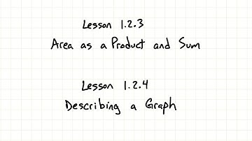 1.2.3 - 1.2.4 Area as Product and Sum, Describing a Graph