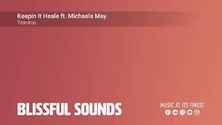 Keepin It Heale ft. Michaela May - Teardrop