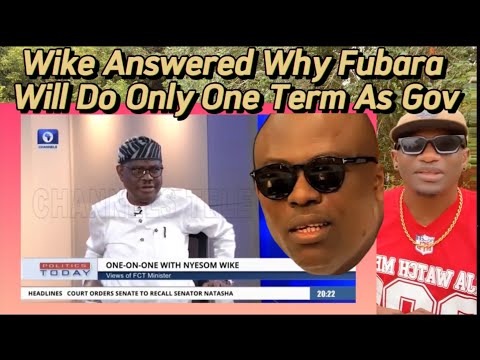 5 7 25 WIKE ANSWERED WHY FUBARA WILL DO ONLY ONE TERM AS GOV IN RIVERS STATE 