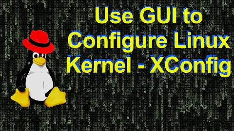 Configure your Custom Linux Kernel with XCONFIG instead of MENUCONFIG.