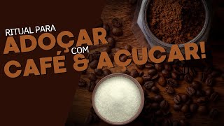 Ritual para adoçar com café e açúcar!