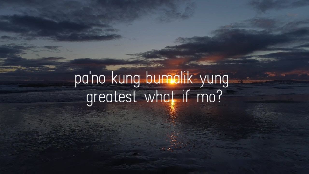 Paano Kung Bumalik Yung Greatest What If Mo YouTube