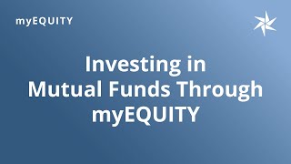Investing in Mutual Funds through myEQUITY with a Self-Directed Account