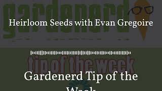 Gardenerd Tip of the Week - Heirloom Seeds with Evan Gregoire by Gardenerd 117 views 5 months ago 27 minutes