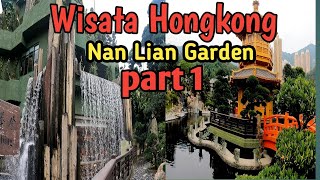 Wisata Hongkong |Nan Lian Garden Part 1| Vlog Tkw Hongkong