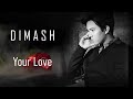 D I M A S H--Димаш-- "YOUR LOVE"~ "твоя любовь"--(Русский перевод)