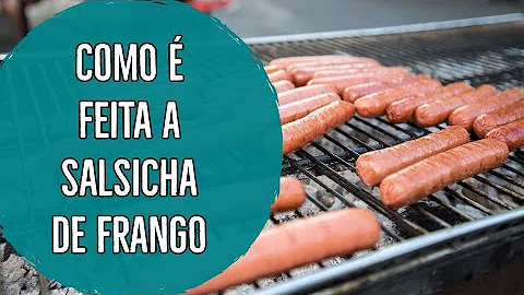 Como é feito a salsicha de frango?