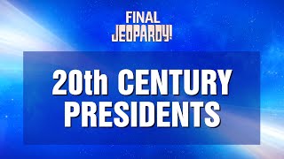 Final Jeopardy!: 20th Century Presidents | JEOPARDY!