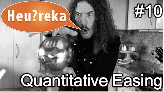 Quantitative Easing - Heu?reka #10