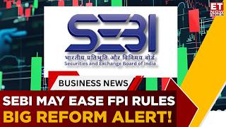 SEBI Board Meeting Today: FPI Relief Coming Same-Day Trade Netting, EIT Norm Changes & More |ET Now