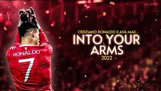 Cristiano Ronaldo ► 'INTO YOUR ARMS' ft. Ava Max • Skills & Goals 2022 | HD