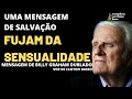 🛑BILLY GRAHAM: FUJAM DA SENSUALIDADE - Mensagem de Salvação - Dublado em Português