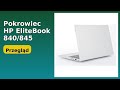 PRZEGLĄD (2025) : Pokrowiec HP EliteBook 840/845. KLUCZOWE SZCZEGÓŁY