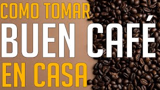 Curso Completo 0. Aprende A Tomar Café Del Bueno En Casa.