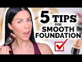 5 TIPS FOR SMOOTHER FOUNDATION! GOODBYE TEXTURE!!