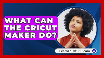 What Can The Cricut Maker Do? - LearnToDIY360.com