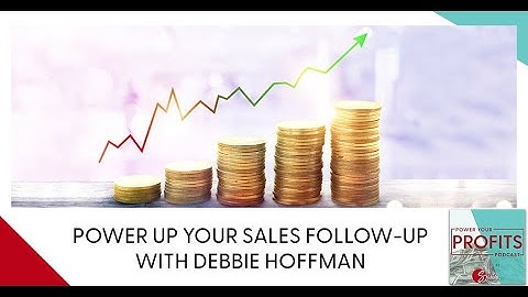 Power Up Your Sales Follow-Up With Debbie Hoffman