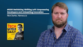 Famous 2351: Rethinking 'Shifting Left': Empowering Developers and Unleashing Innovation Wealth