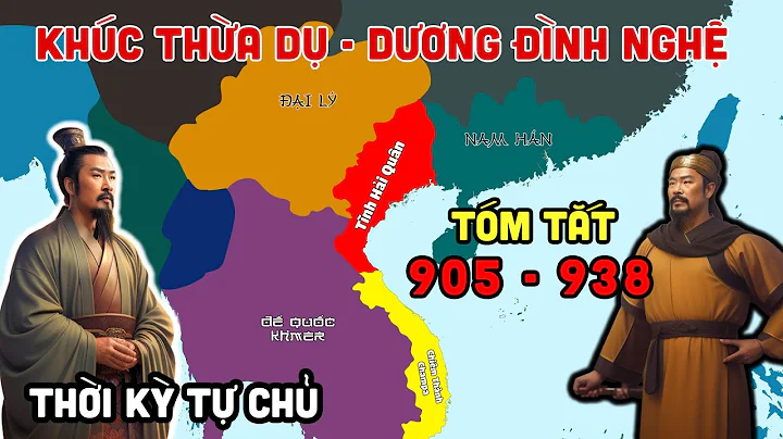 Tóm Tắt Thời Kỳ TỰ CHỦ (905 - 938): KHÚC THỪA DỤ, DƯƠNG ĐÌNH NGHỆ [Lịch sử Việt Nam P11]