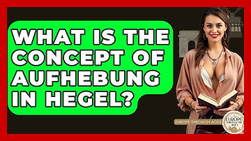 What Is The Concept Of Aufhebung In Hegel? - Europe Through the Ages