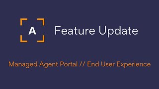 Feature Update :: Managed Agent Portal // End User Experience