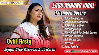 Ovhi Firsty - TALAMBEK DATANG - SABA DALAM PANANTIAN - SAKIK BATAMU UBEK || LAGU MINANG TERBARU 2026