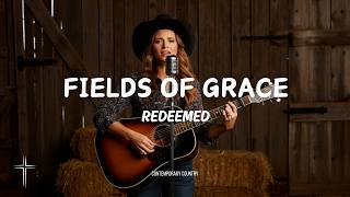 Fields of Grace - REDEEMED (Official Lyrics Video)