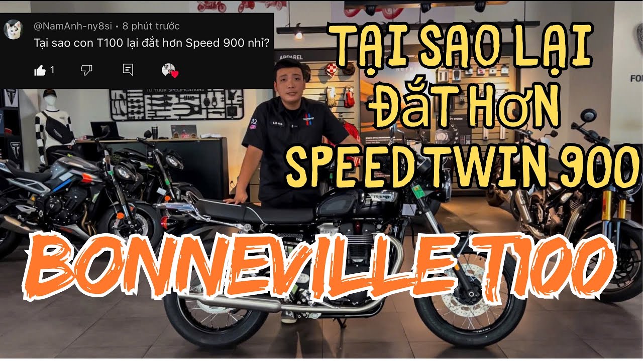 BONNEVILLE T100 LẠI ĐẮT HƠN SPEED TWIN 900 ? CÙNG LONG GIẢI ĐÁP CÂU HỎI