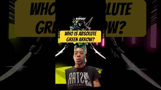 Who is Absolute Green Arrow #greenarrow #shorts #dcshorts #absoluteuniverse #dcuniverse #dccomics