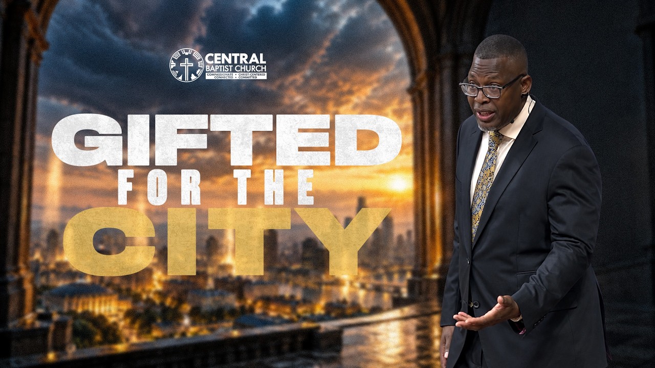 Gifted for the City | 10/04/26 | Central Baptist Church
