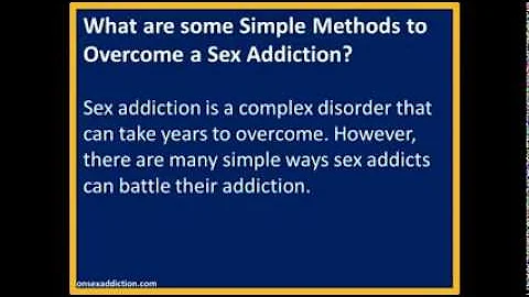 Sex Addiction: Simple Ways to Overcome Sex Addiction