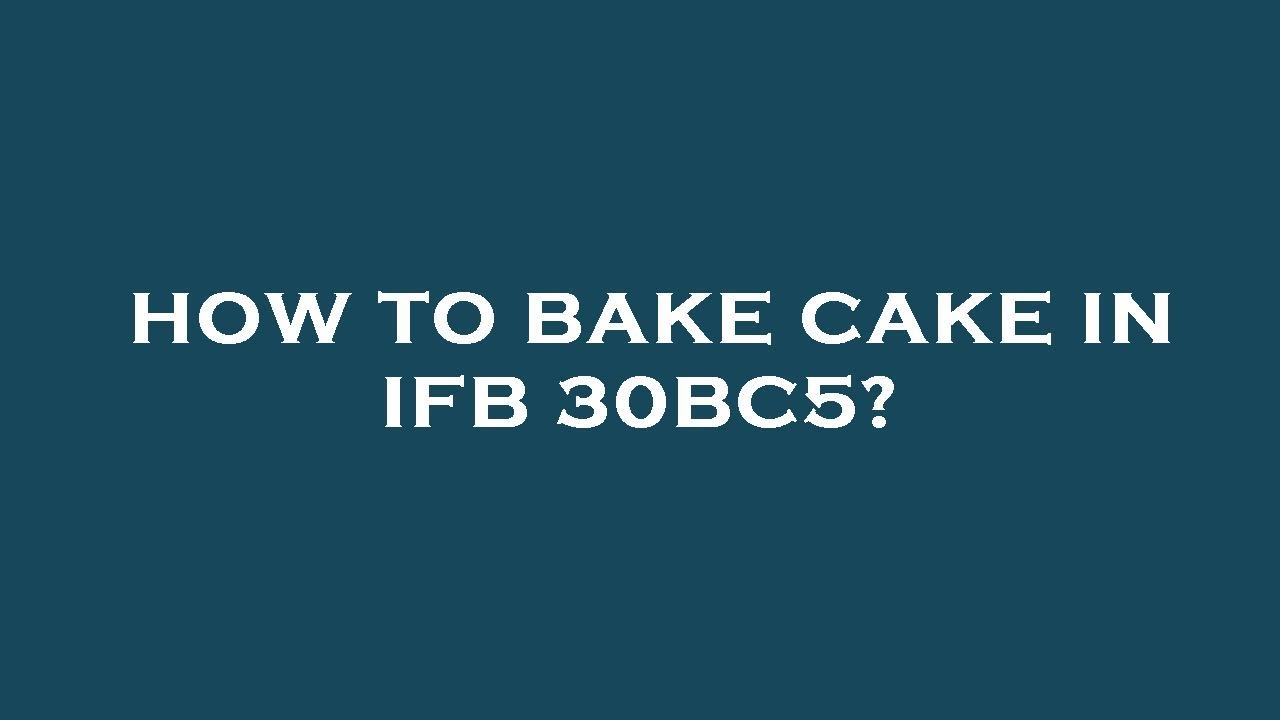 How to bake cake in ifb 30bc5? YouTube