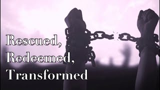 Rescued, Redeemed, Transformed - A Rebrand