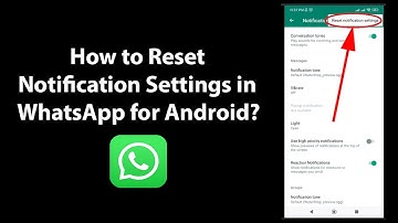 How to Reset Notification Settings in WhatsApp for Android?