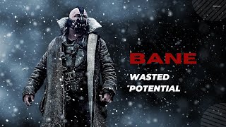 Bane | Wasted Potential