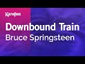 Downbound Train - Bruce Springsteen | Karaoke Version | KaraFun