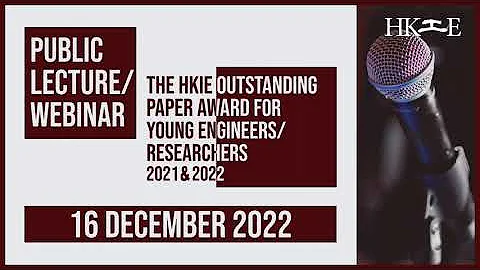 Public Lecture/Webinar on The HKIE Outstanding Paper Award for Young Engineers/Researchers 21 & 22 - DayDayNews