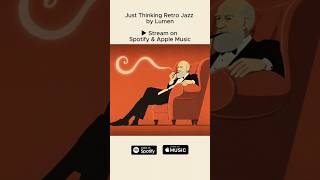 Listen to Just Thinking Retro Jazz by Lumen on Spotify & Apple Music