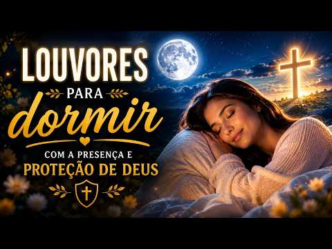 LOUVORES PARA DORMIR COM A PROTEÇÃO  DE DEUS