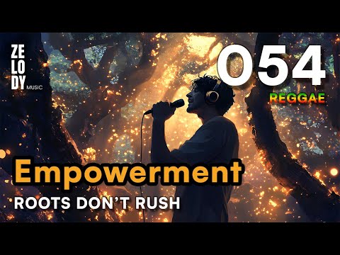 🌴 054 | Roots Don’t Rush | Empowerment | Reggae (Sub: TH/JP/KR/CN) | ZELODY MUSIC