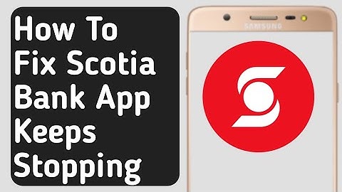 How to Fix Scotia Bank App Keeps Stopping