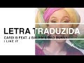 Cardi B - I Like It ft. J Balvin & Bad Bunny (Letra Traduzida)