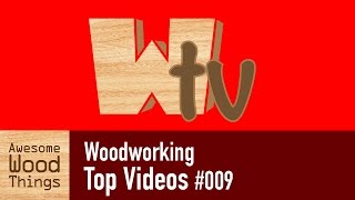 Woodworking Top Videos #009