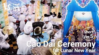 LS Vol.06 | Cao Dai Ceremony for Lunar New Year (Short Ver.5)