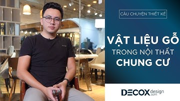 Loại gỗ nào sẽ phù hợp với nội thất căn hộ?